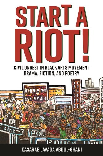 Start a Riot!: Civil Unrest in Black Arts Movement Drama, Fiction, and Poetry