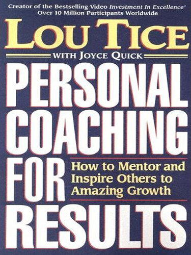 Personal Coaching for Results: How to Mentor and Inspire Others To Amazing Growth