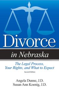 Divorce in Nebraska : The Legal Process, Your Rights, and What to Expect