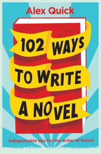 102 Ways to Write a Novel : Indispensable Tips for the Writer of Fiction