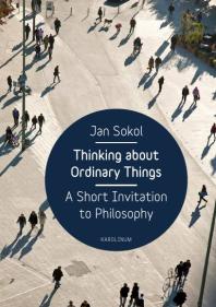 Thinking about Ordinary Things : A Short Invitation to Philosophy