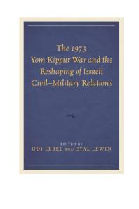 The 1973 Yom Kippur War and the Reshaping of Israeli Civil–Military Relations