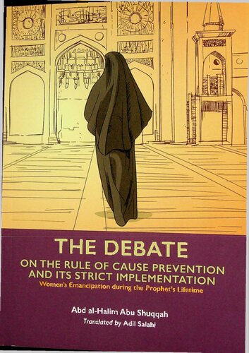 Vol # 6 - The Debate - On the Rule of Cause Prevention and Its Strict Implementation - Women's Emancipation during the Prophets Lifetime