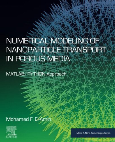 Numerical Modeling of Nanoparticle Transport in Porous Media: MATLAB/PYTHON Approach (Micro & Nano Technologies)