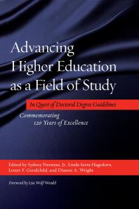 Advancing Higher Education As a Field of Study : In Quest of Doctoral Degree Guidelines - Commemorating 120 Years of Excellence