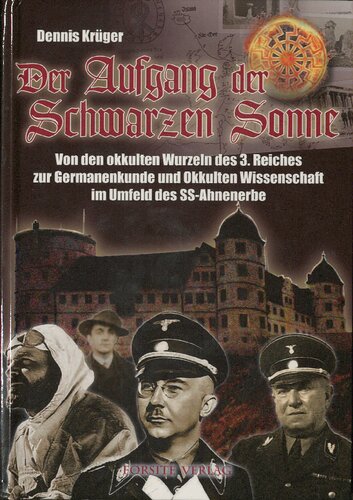 Der Aufgang der Schwarzen Sonne: Von den okkulten Wurzeln des 3. Reiches zur Germanenkunde und Okkulten Wissenschaft im Umfeld des SS-Ahnenerbe