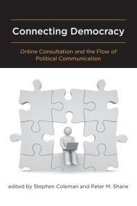 Connecting Democracy : Online Consultation and the Flow of Political Communication