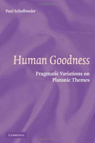 Human Goodness: Pragmatic Variations on Platonic Themes