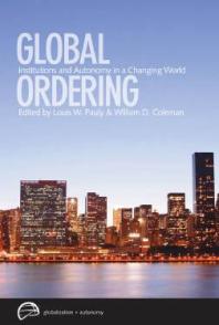 Global Ordering : Institutions and Autonomy in a Changing World