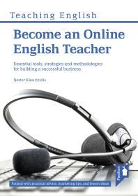 Become an Online English Teacher : Essential Tools, Strategies and Methodologies for Building a Successful Business