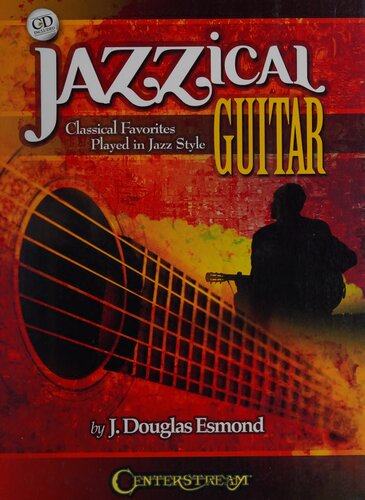 Jazzical Guitar: 12 Classical Favorites Played in Jazz Style