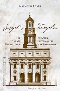 Joseph's Temples : The Dynamic Relationship Between Freemasonry and Mormonism