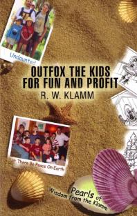 Outfox the Kids for Fun and Profit : Pearls of Wisdom