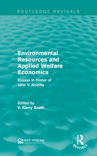 Environmental Resources and Applied Welfare Economics : Essays in Honor of John V. Krutilla