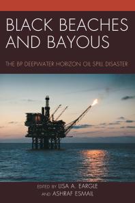 Black Beaches and Bayous : The BP Deepwater Horizon Oil Spill Disaster