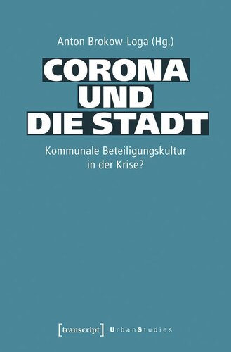 Corona und die Stadt: Kommunale Beteiligungskultur in der Krise?