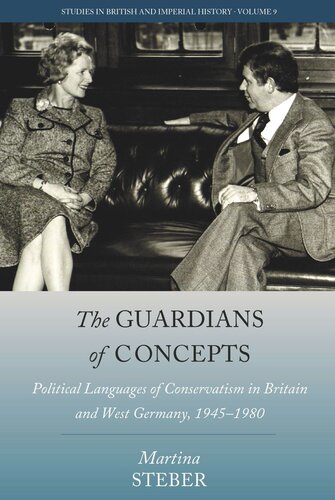 The Guardians of Concepts: Political Languages of Conservatism in Britain and West Germany, 1945-1980