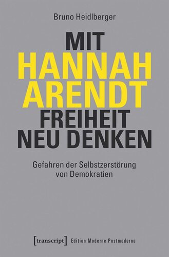 Mit Hannah Arendt Freiheit neu denken: Gefahren der Selbstzerstörung von Demokratien