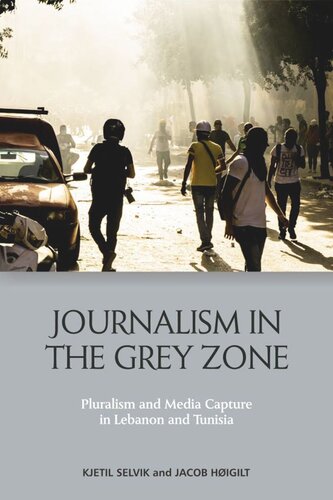 Journalism in the Grey Zone: Pluralism and Media Capture in Lebanon and Tunisia