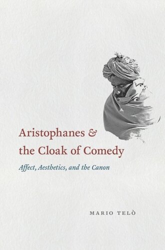 Aristophanes and the Cloak of Comedy: Affect, Aesthetics, and the Canon