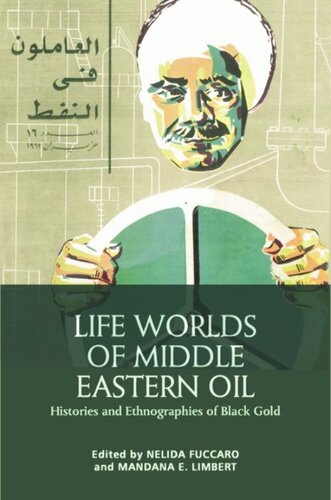 Life Worlds of Middle Eastern Oil: Histories and Ethnographies of Black Gold