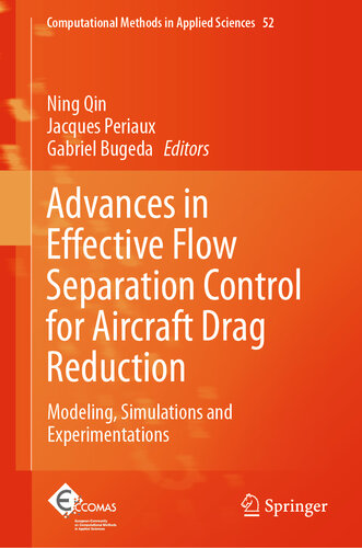 Advances in Effective Flow Separation Control for Aircraft Drag Reduction: Modeling, Simulations and Experimentations (Computational Methods in Applied Sciences Book 52)