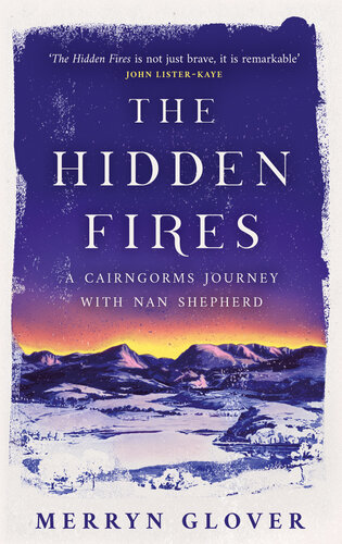 The Hidden Fires: A Cairngorms Journey with Nan Shepherd