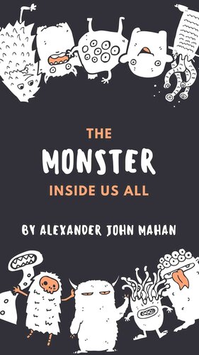 The Monster Inside Us All