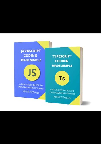 Typescript and JavaScript Coding Made Simple 2 Books in 1: A Beginner's Guide to Programming