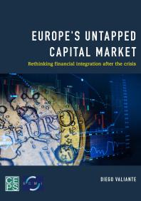 Europe's Untapped Capital Market : Rethinking Financial Integration after the Crisis