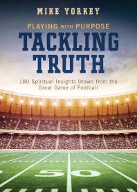 Tackling Truth : Spiritual Insights Drawn from the Great Game of Football