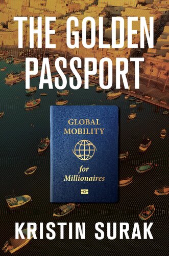 The Golden Passport: Global Mobility for Millionaires