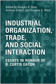 Industrial Organization, Trade, and Social Interaction : Essays in Honour of B. Curtis Eaton