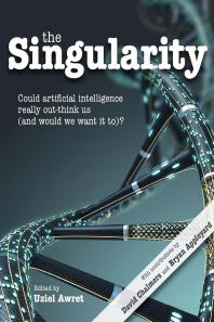 The Singularity : Could artificial intelligence really out-think us (and would we want it to)?