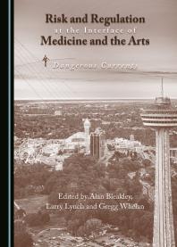 Risk and Regulation at the Interface of Medicine and the Arts : Dangerous Currents