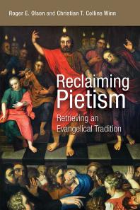 Reclaiming Pietism : Retrieving an Evangelical Tradition