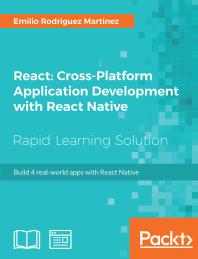 React: Cross-Platform Application Development with React Native : Build 4 Real-World Apps with React Native