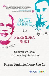 Rajiv Gandhi to Narendra Modi : Broken Polity, Flickering Reforms