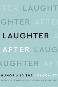 Laughter After : Humor and the Holocaust