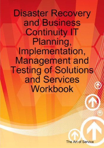 Disaster Recovery and Business Continuity IT Planning, Implementation, Management and Testing of Solutions and Services Workbook