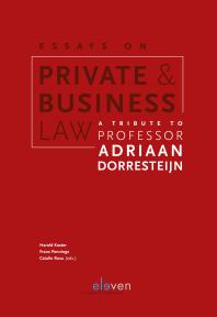 Essays on Private and Business Law : A Tribute to Professor Adriaan Dorresteijn