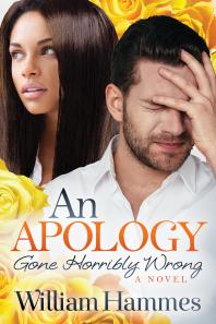 An Apology Gone Horribly Wrong : A Novel