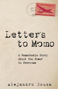 Letters to Momo : A Remarkable Story about the Power to Overcome