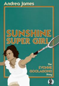 Sunshine Super Girl : The Evonne Goolagong Story