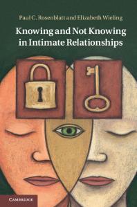 Knowing and Not Knowing in Intimate Relationships