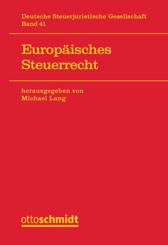 Europäisches Steuerrecht: Band mit den Referaten und Diskussionen zur Jahrestagung der Deutschen Steuerjuristischen Gesellschaft e.V. am 18./19.9.2017 in Wien.