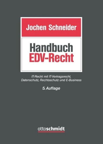 Handbuch EDV-Recht: IT-Recht mit IT-Vertragsrecht, Datenschutz, Rechtsschutz und E-Business