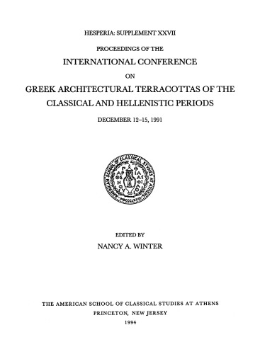 Proceedings of the International Conference on Greek Architectural Terracottas of the Classical and Hellenistic Periods, December 12-15, 1991