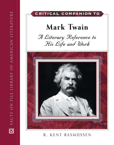 Critical Companion to Mark Twain: A Literary Reference to His Life and Work 2 Volume Set