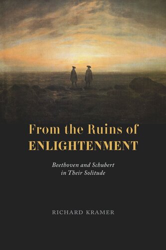 From the Ruins of Enlightenment: Beethoven and Schubert in Their Solitude